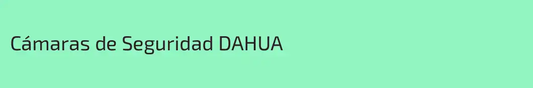Cámaras de Seguridad DAHUA
